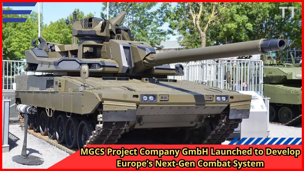 Mgcs Program MGCS Project Company GmbH Launched to Develop Europe’s Next Gen Combat ...