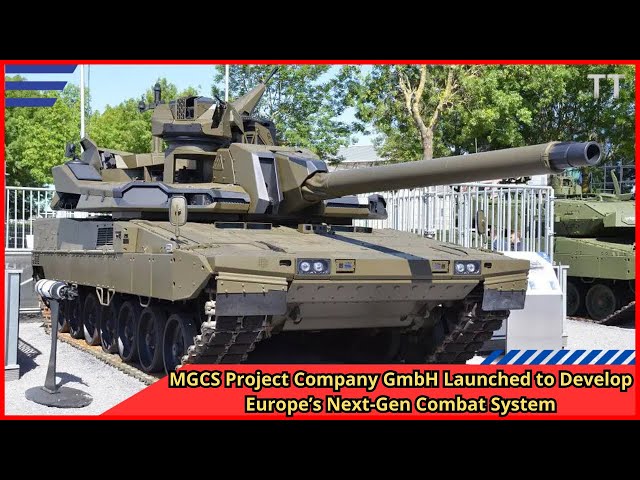 MGCS Project Company GmbH Launched to Develop Europe's Next Gen