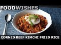 Corned Beef Kimchi Fried Rice - Food Wishes
