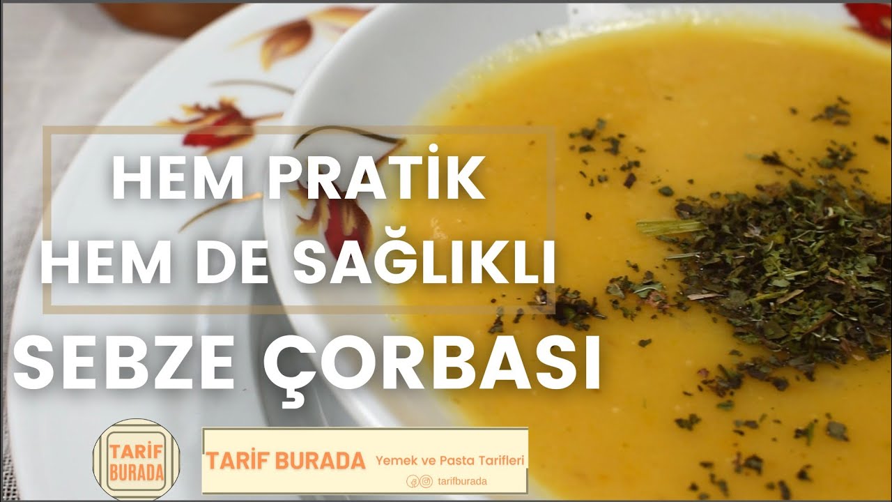 SEBZE ÇORBASI TARİFİ (Hem Pratik Hem de Sağlıklı) Bu lezzetli tarif kaçmaz