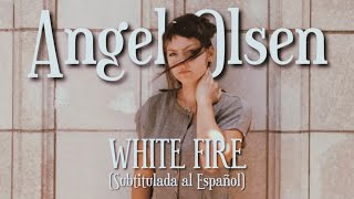 Angel Olsen - White Fire (Sub. Español)