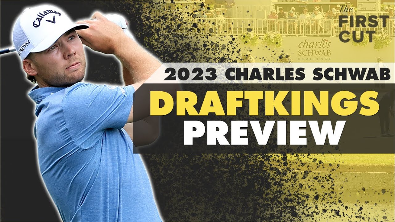2023 Charles Schwab Challenge DFS Preview The First Cut Podcast YouTube