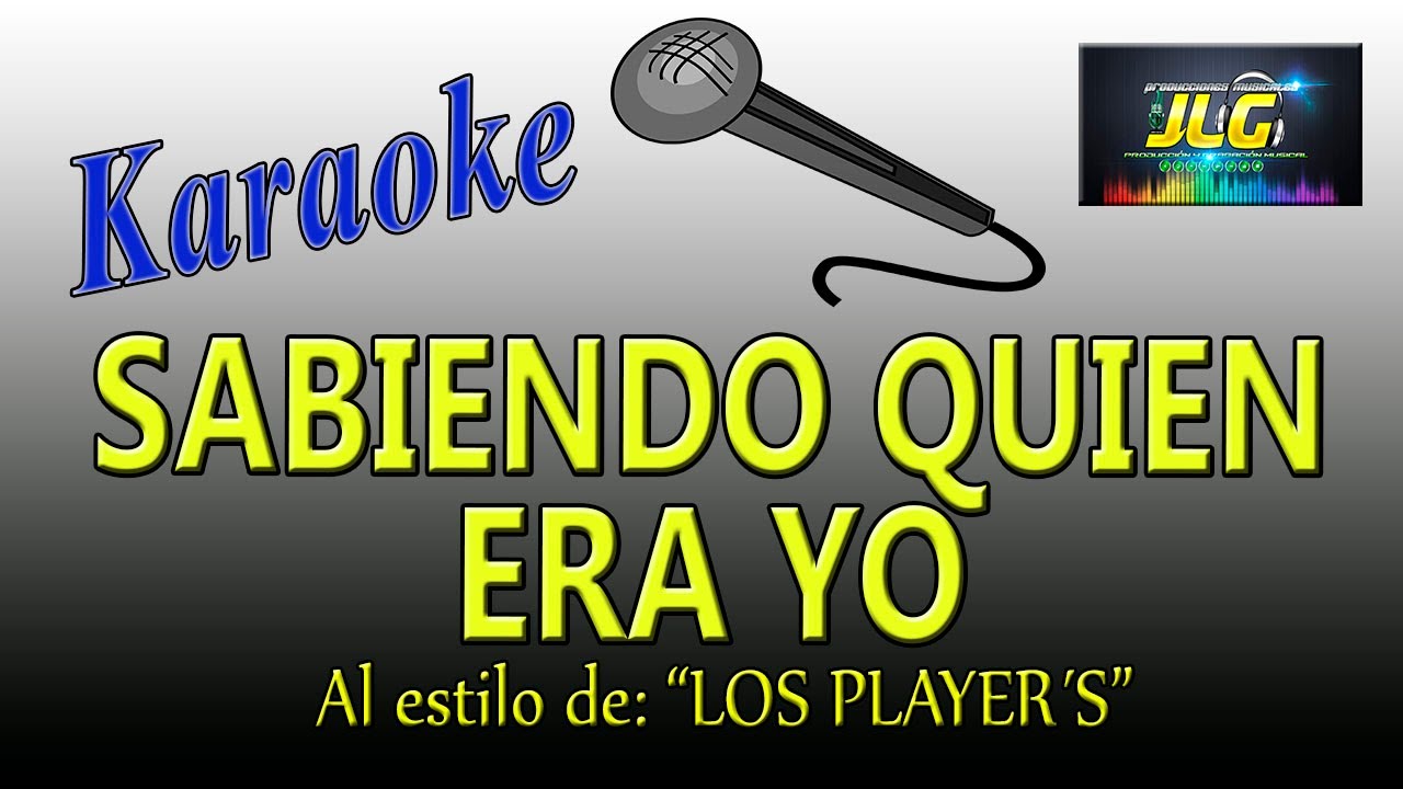 SABIENDO QUIEN ERA YO Karaoje JLG Los Players de Tuzantla