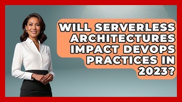 Will Serverless Architectures Impact DevOps Practices in 2023? | Cloud Stack Studio News