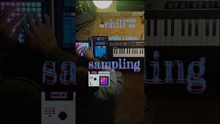 Chill with me while I learn sampling 🎛️