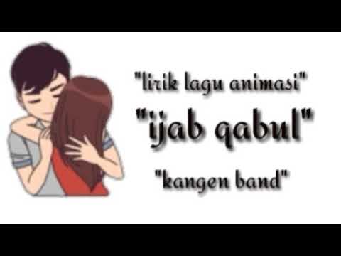 Lirik Lagu Ijab Qabul" Kangen Band"BAPER