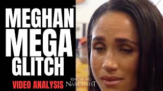 Meghan Mega Glitch : Video Analysis  (Meghan Markle)
