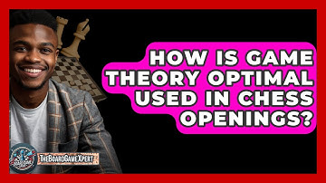 How Is Game Theory Optimal Used In Chess Openings? - The Board Game Xpert