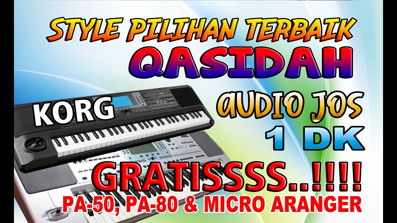 GRATIS KUMPULAN STYLE QASIDAH LENGKAP A-Z TERBAIK UNTUK KORG PA50, PA80, MICRO ARANGER DLL (VER. 1)