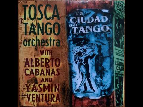 TOSCA TANGO ORCHESTRA & YASMIN VENTURA – 02 La Cosa Pequeña
