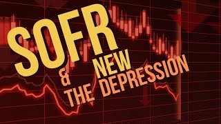 SOFR The Next Great Depression Pt 2