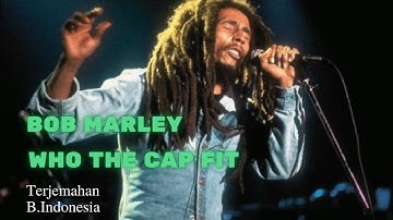Thumbnail of Who The Cap Fit - Bob Marley | Lirik Terjemahan Bahasa Indonesia