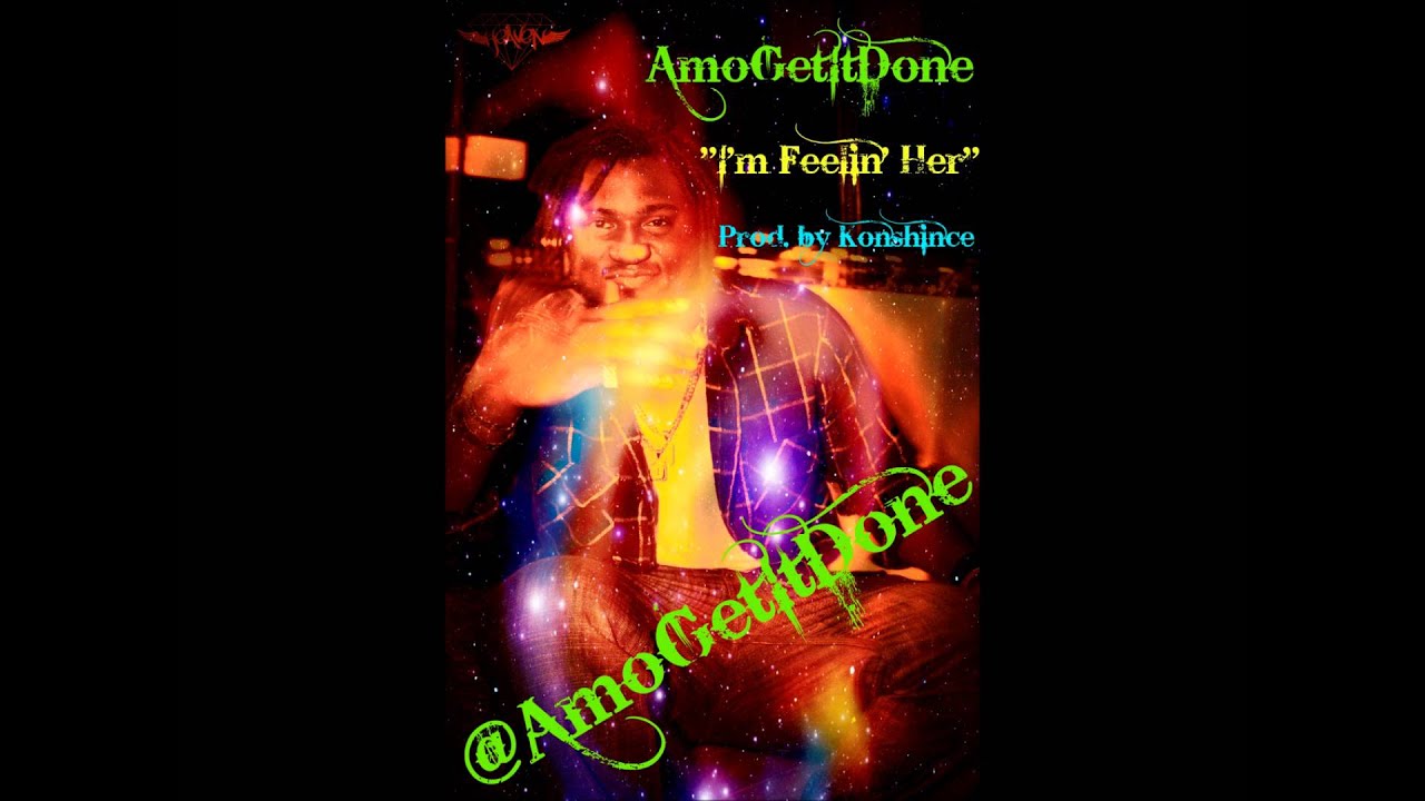 AmoGetItDone -   I'm Feelin' Her (prod. by konshince)