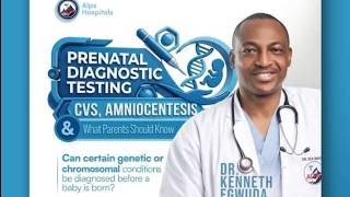 PRENATAL DIAGNOSTIC TESTING :CVS, AMNIOCENTESIS & What Parents Should Know