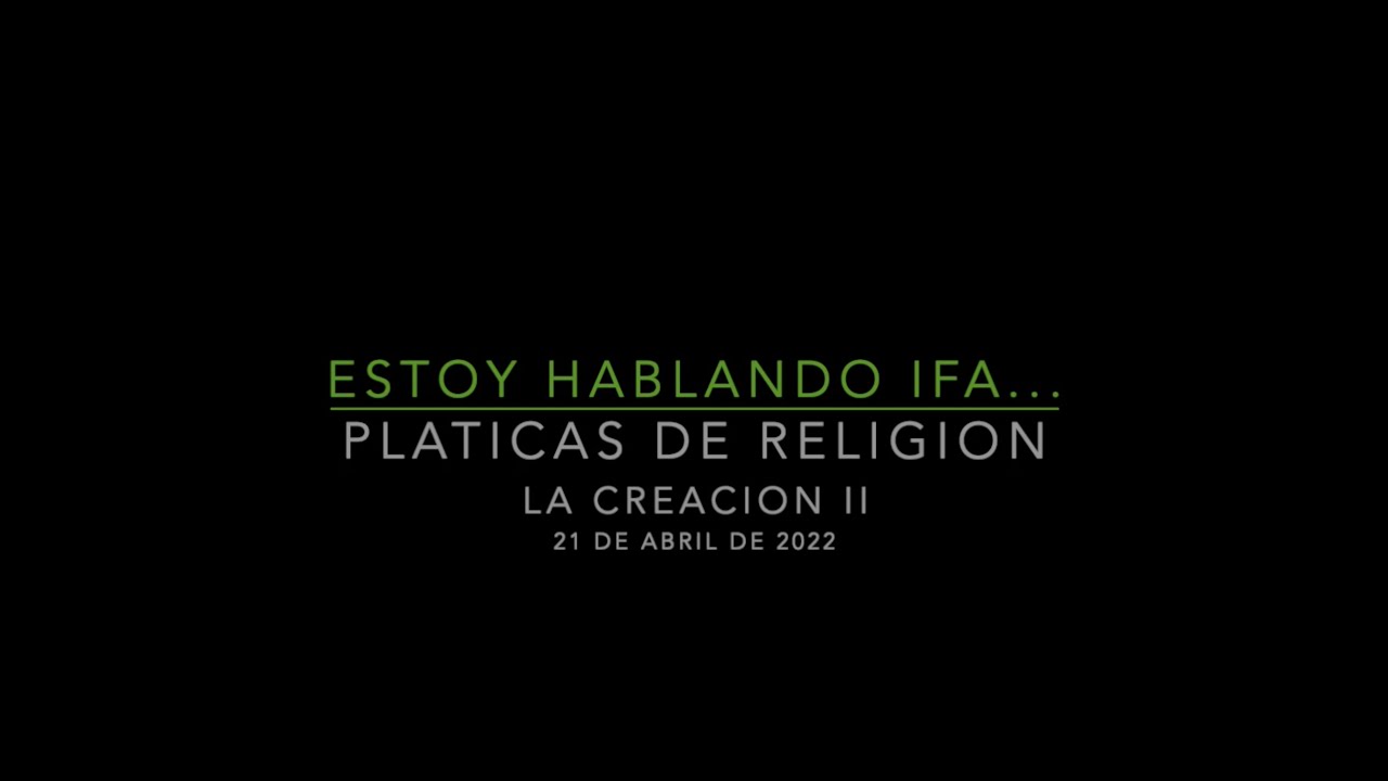 ESTOY HABLANDO IFA PLATICAS DE RELIGION LA CREACION CAPITULO II ABRIL 21 2022 YouTube ESTOY HABLANDO IFA PLATICAS DE RELIGION LA CREACION CAPITULO II ABRIL 21 2022 YouTube