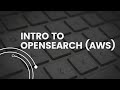 Introduction To OpenSearch (AWS)