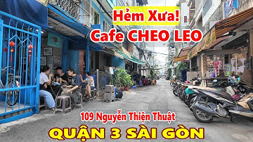 Hẻm Xưa CAFE CHEO LEO Nguyễn Thiện Thuật Quận 3 Sài Gòn