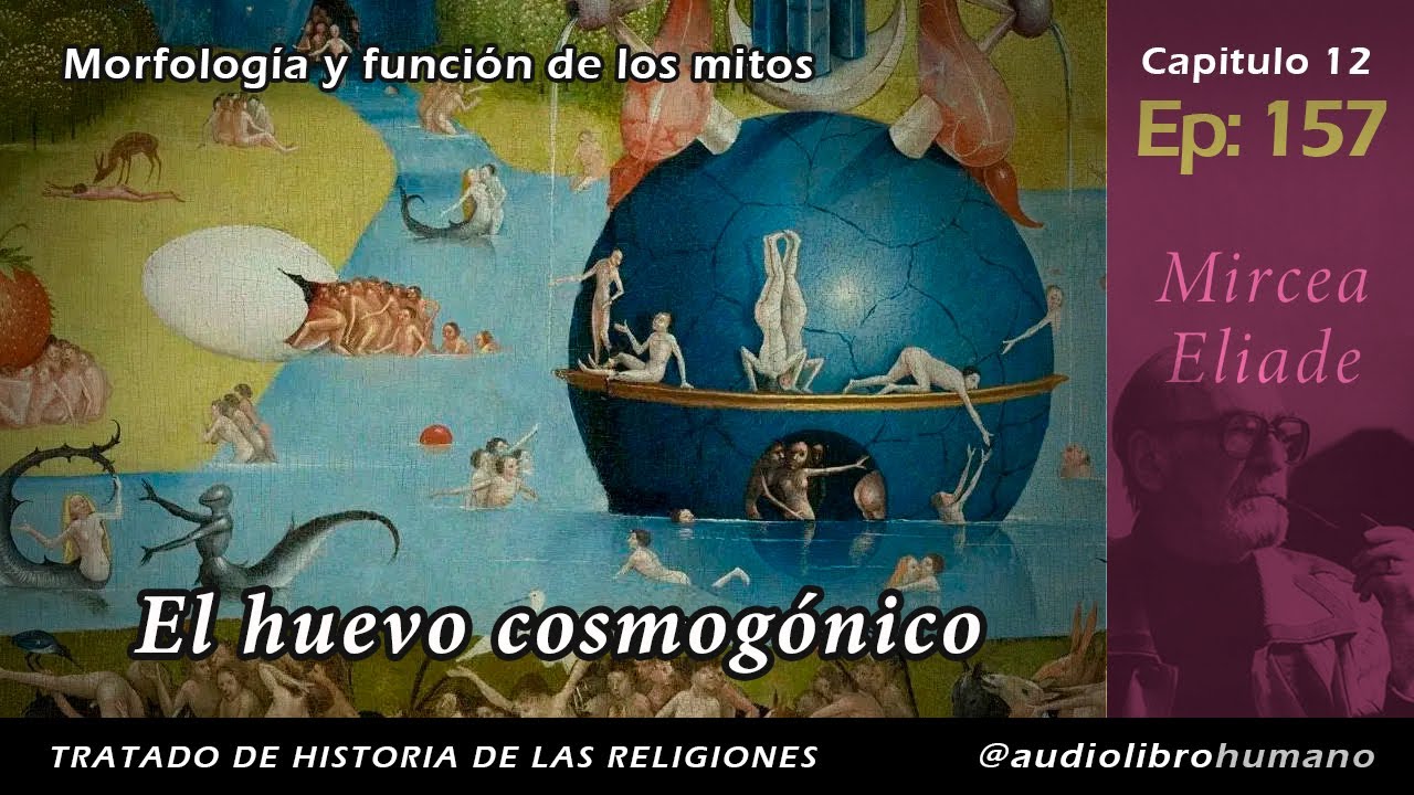 157: El huevo cosmogónico - Mircea Eliade