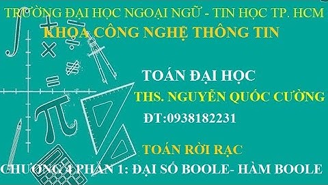 TOÁN RỜI RẠC CHƯƠNG 7: PHẦN 1: ĐẠI SỐ BOOLE- HÀM BOOLE- MẠCH LOGIC