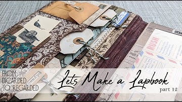 From Discarded to Regarded - Lets Make a Lapbook - pt 12
