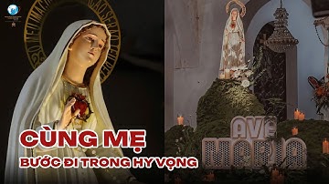 Cùng Mẹ bước đi trong Hy vọng tại Nhà thờ Chí Hoà - 23/05/2025
