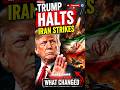 Trump Halts Iran Strikes After Authorizing Them—What Changed?