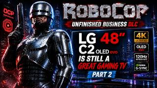 🚨ROBOCOP Unfinished Business DLC | LG C2 48” OLED evo 4K TV📺