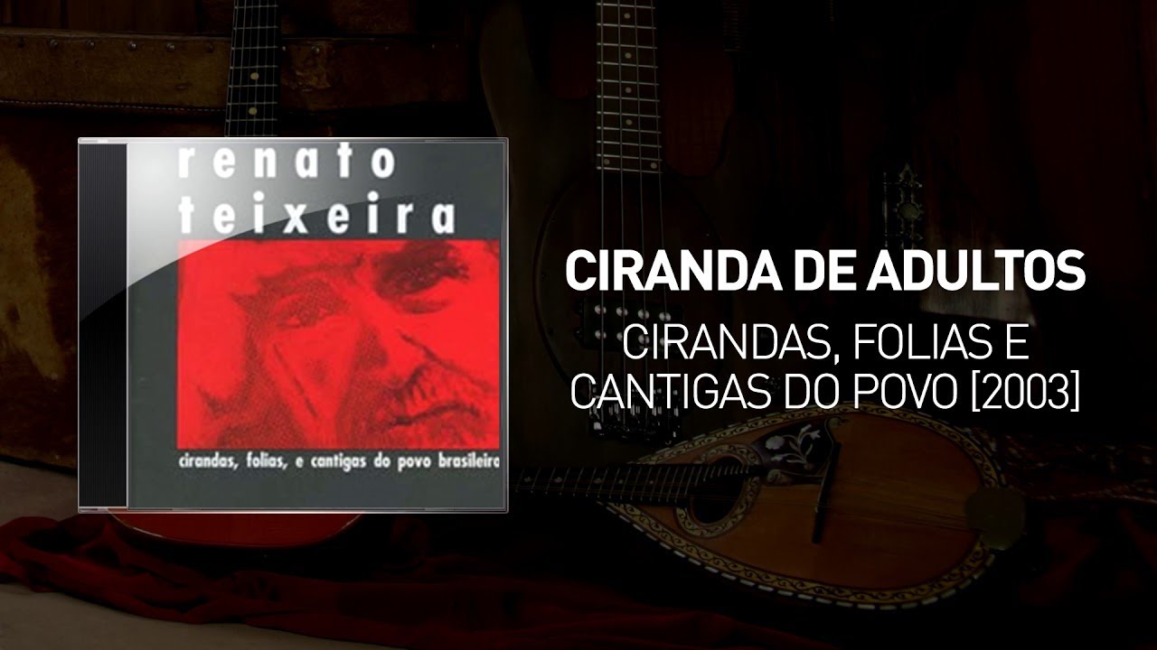 Ciranda de Adultos - Cirandas, Folias e Cantigas do Povo [2003] - Renato Teixeira - YouTube Renato Teixeira