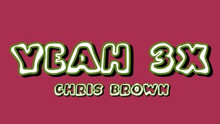 Yeah 3x - Chris Brown | Lyric Video