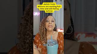 AVOID THIS! Millions are working full time and still falling behind
