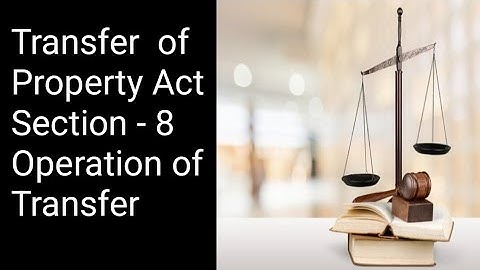 Transfer of Property Act Section 8 Operation of Transfer 