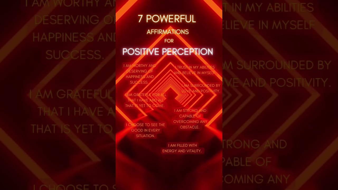7 POWERFUL Affirmations for A Positive Perception