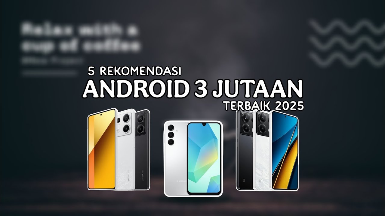 5 Rekomendasi HP Android 3 Jutaan Terbaik Tahun 2025 - YouTube