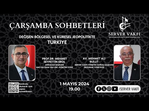 ÇARŞAMBA SOHBETLERİ PROF.DR. M. SEYFETTİN EROL ''DEĞİŞEN BÖLGESEL VE KÜRESEL JEOPOLİTİKTE TÜRKİYE''