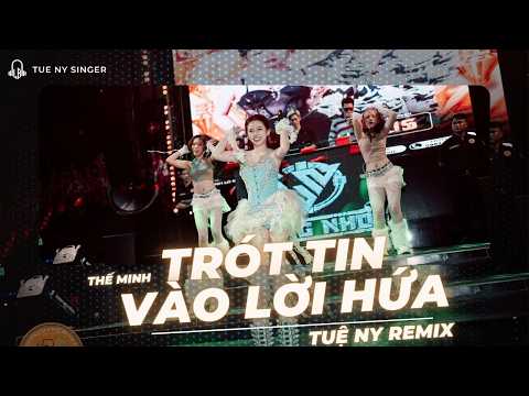 VÌ VÌ VÌ NGƯỜI ĐÃ ... TRÓT TIN VÀO LỜI HỨA REMIX | TUỆ NY BIỂU DIỄN CỰC CHÁY CÙNG KHÁN GIẢ HOA LƯ...