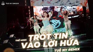VÌ VÌ VÌ NGƯỜI ĐÃ ... TRÓT TIN VÀO LỜI HỨA REMIX | TUỆ NY BIỂU DIỄN CỰC CHÁY CÙNG KHÁN GIẢ HOA LƯ...