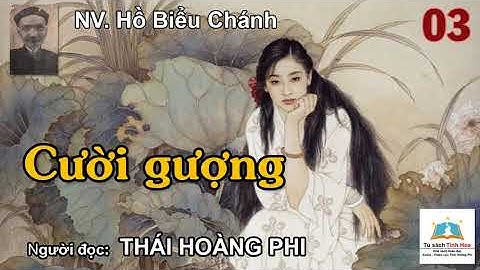 CƯỜI GƯỢNG. Tập 03. Tác giả NV. Hồ Biểu Chánh. Người đọc: Thái Hoàng Phi