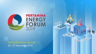 PERTAMINA ENERGY FORUM 2019 - DAY 1  #1 (OPENING AND PANEL 1)
