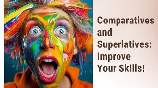 Mastering Comparatives and Superlatives in English!