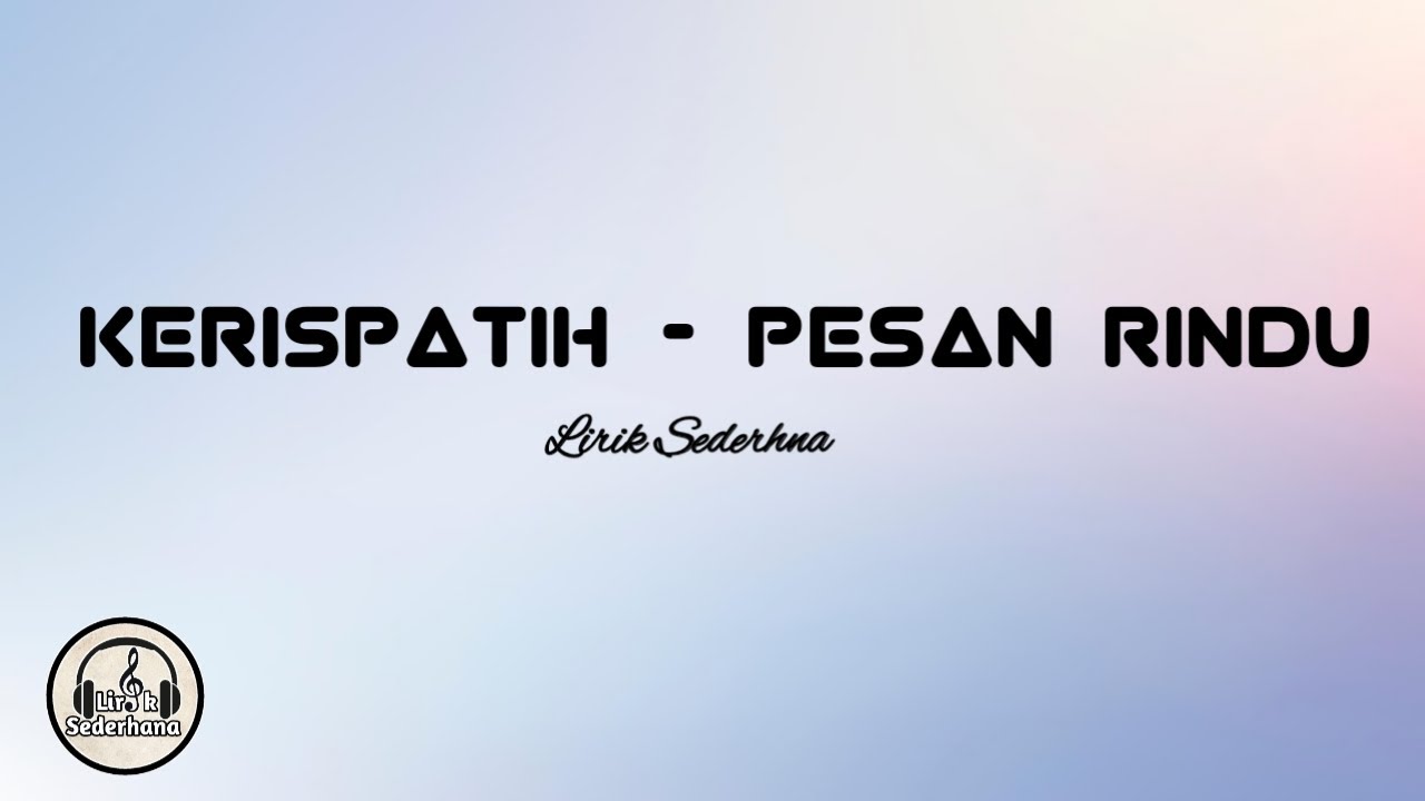 KERISPATIH - PESAN RINDU (LIRIK VIDEO) || LIRIK SEDERHANA