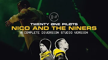 twenty one pilots - Nico And The Niners (A Complete Diversion Studio Version)