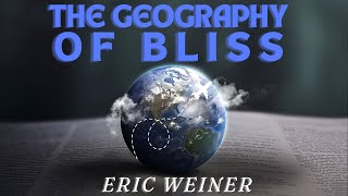 The Geography of Bliss: A Journey to the Happiest Places on Earth | Audiobook Summary