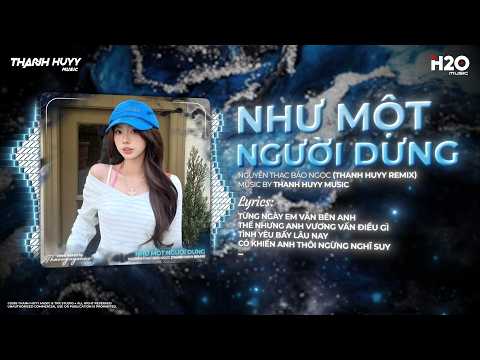 Như Một Người Dưng Remix (Bản Hot TikTok) - Nguyễn Thạc Bảo Ngọc ♫ Từng Ngày Em Vẫn Bên Anh