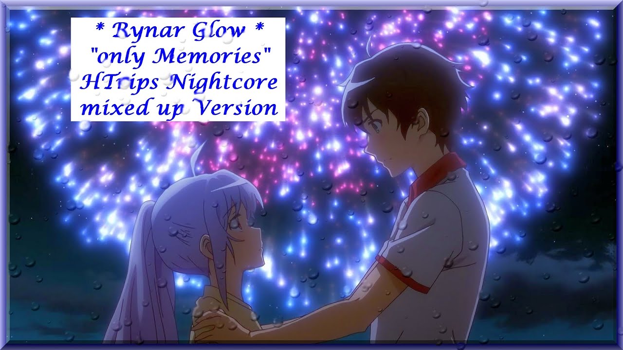 only Memories   HTrips Nightcore