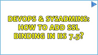 Celebrity DevOps & SysAdmins: How to add SSL Binding in IIS 7.5? Profile