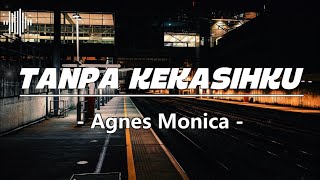 Tanpa Kekasihku  Agnes Monica  Lirik Lagu Indonesia Terbaik
