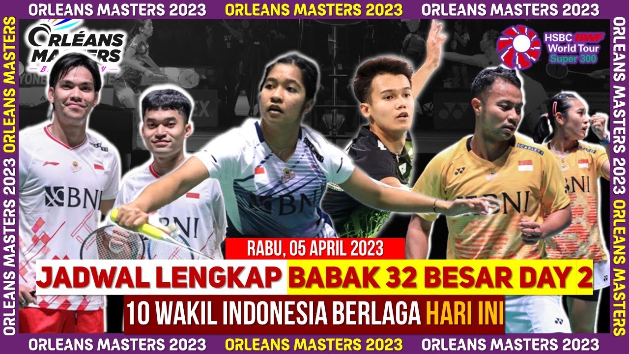 Jadwal Lengkap Babak 32 Besar Orleans Masters 2023 Hari Ini :10 Wakil ...