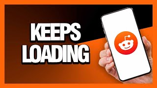 Details How to Fix Reddit App Keeps Loading - Android & Ios | Final Solution Update