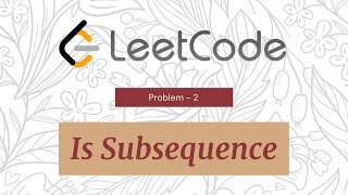 Is Subsequence | Leetcode#392 Solution Explained | Java | Technical Interview