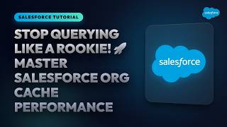 Stop Querying Like a Rookie! 🚀 Master Salesforce Org Cache Performance